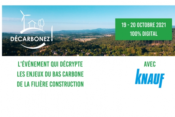 Knauf vous donne rendez-vous, les 19 & 20 octobre, sur Décarbonez, un événement 100% digital de la rédaction des Cahiers Techniques du Bâtiment